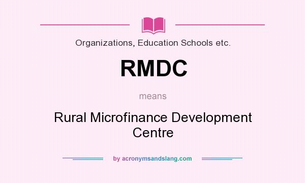 What does RMDC mean? It stands for Rural Microfinance Development Centre