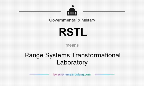 What does RSTL mean? It stands for Range Systems Transformational Laboratory