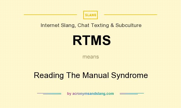 What does RTMS mean? It stands for Reading The Manual Syndrome