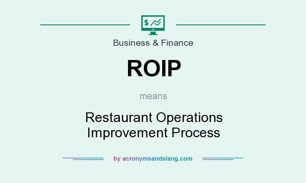 What does ROIP mean? It stands for Restaurant Operations Improvement Process