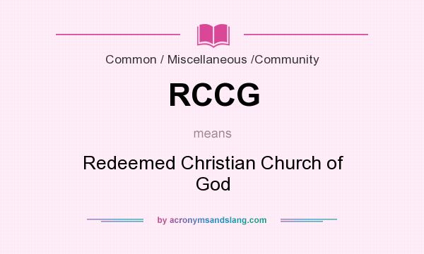 What does RCCG mean? It stands for Redeemed Christian Church of God