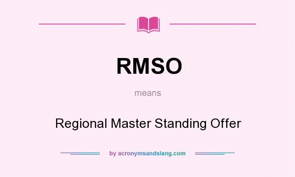 What does RMSO mean? It stands for Regional Master Standing Offer