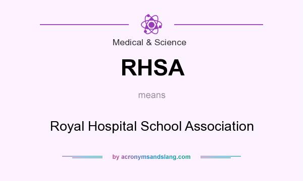 What does RHSA mean? It stands for Royal Hospital School Association