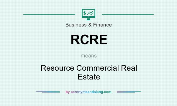 What does RCRE mean? It stands for Resource Commercial Real Estate