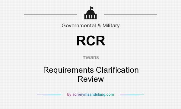 What does RCR mean? It stands for Requirements Clarification Review