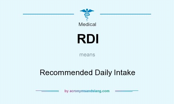 What does RDI mean? It stands for Recommended Daily Intake