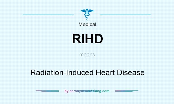 What does RIHD mean? It stands for Radiation-Induced Heart Disease