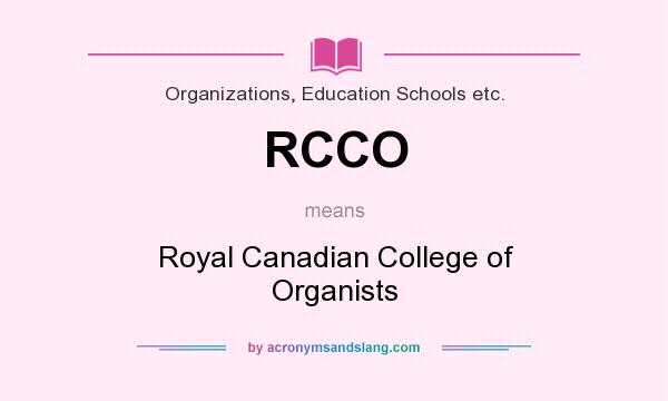 What does RCCO mean? It stands for Royal Canadian College of Organists