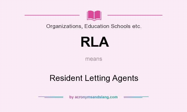 What does RLA mean? It stands for Resident Letting Agents