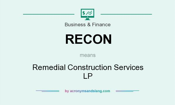 What does RECON mean? It stands for Remedial Construction Services LP