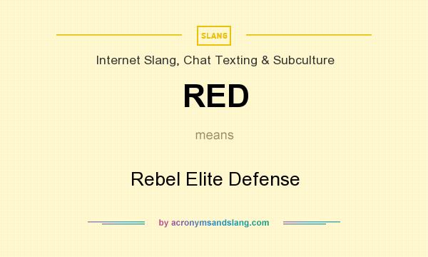 What does RED mean? It stands for Rebel Elite Defense