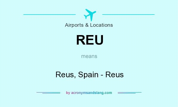 What does REU mean? It stands for Reus, Spain - Reus