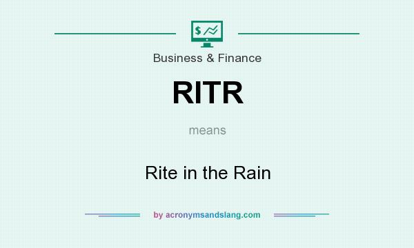 What does RITR mean? It stands for Rite in the Rain