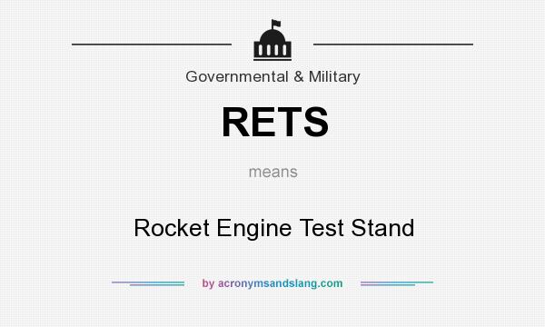 What does RETS mean? It stands for Rocket Engine Test Stand