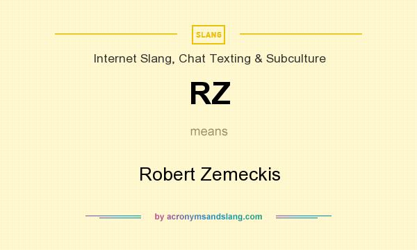 What does RZ mean? It stands for Robert Zemeckis