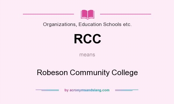 What does RCC mean? It stands for Robeson Community College