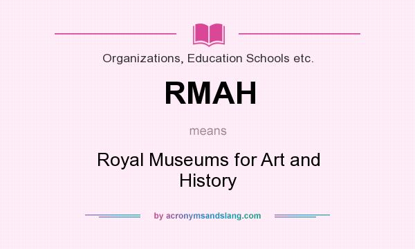 What does RMAH mean? It stands for Royal Museums for Art and History