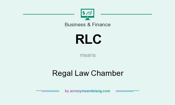 What does RLC mean? It stands for Regal Law Chamber