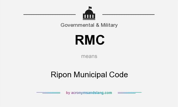 What does RMC mean? It stands for Ripon Municipal Code
