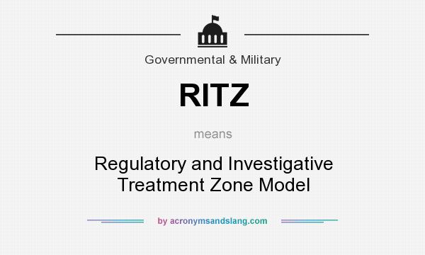 What does RITZ mean? It stands for Regulatory and Investigative Treatment Zone Model