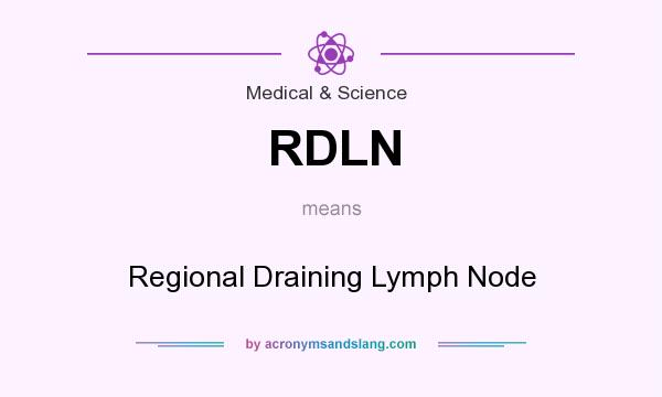What does RDLN mean? It stands for Regional Draining Lymph Node