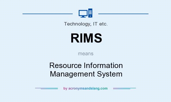 What does RIMS mean? It stands for Resource Information Management System