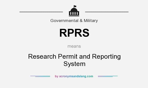 What does RPRS mean? It stands for Research Permit and Reporting System
