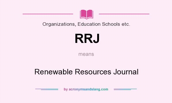 What does RRJ mean? It stands for Renewable Resources Journal