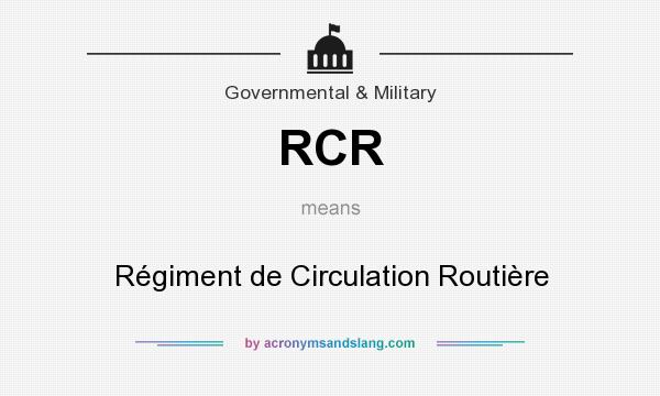 What does RCR mean? It stands for Régiment de Circulation Routière