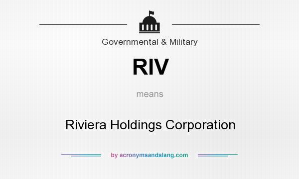 What does RIV mean? It stands for Riviera Holdings Corporation