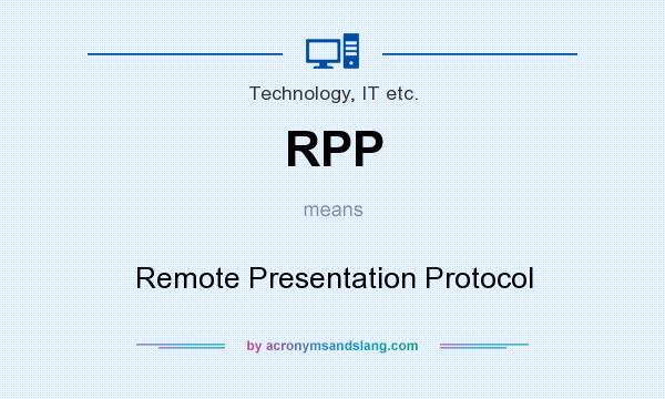 What does RPP mean? It stands for Remote Presentation Protocol