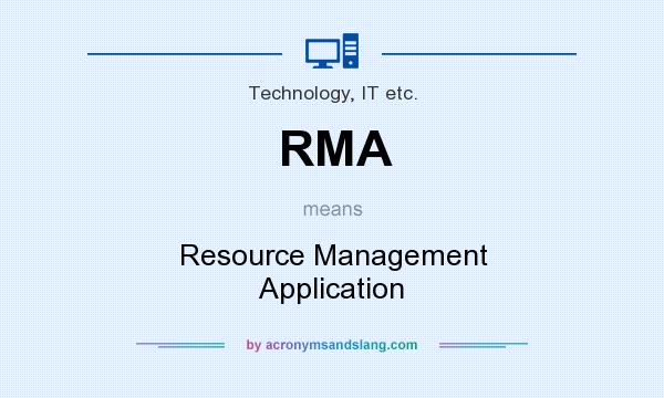 What does RMA mean? It stands for Resource Management Application