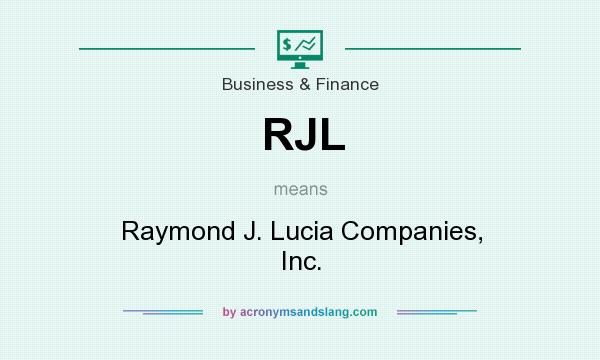 What does RJL mean? It stands for Raymond J. Lucia Companies, Inc.