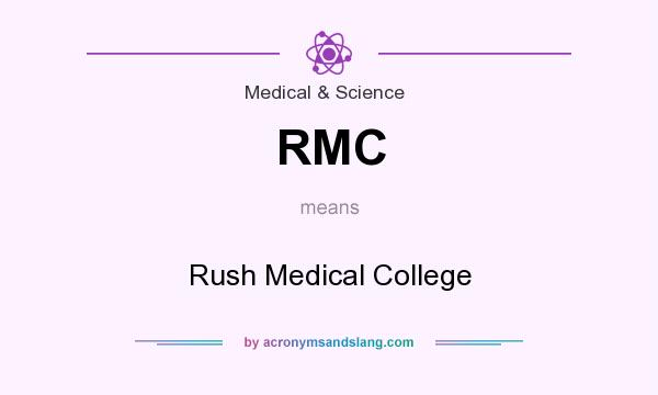 What does RMC mean? It stands for Rush Medical College