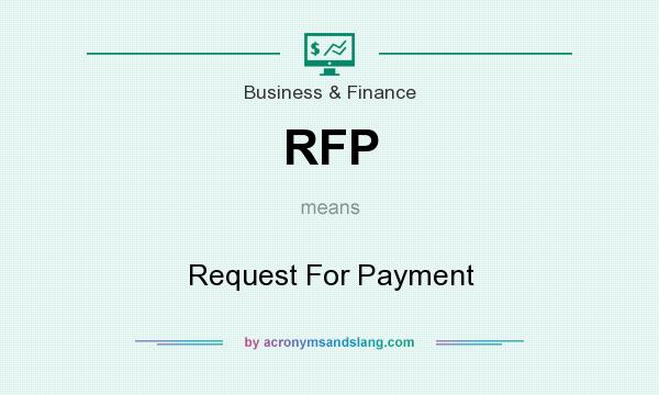 What does RFP mean? It stands for Request For Payment