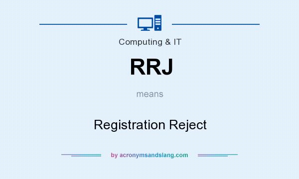 What does RRJ mean? It stands for Registration Reject