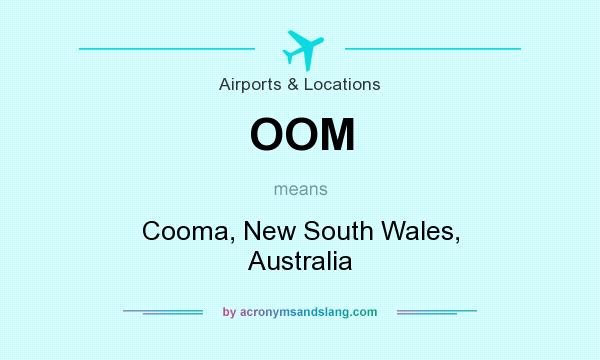 What does OOM mean? It stands for Cooma, New South Wales, Australia