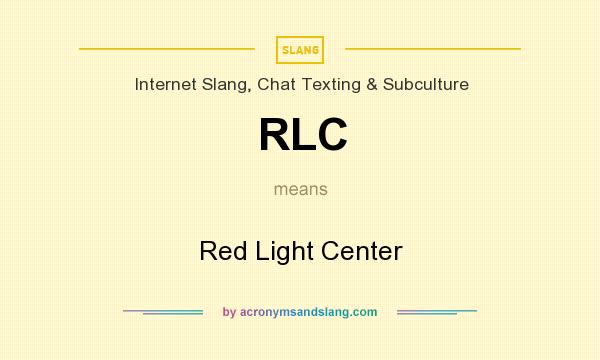 What does RLC mean? It stands for Red Light Center