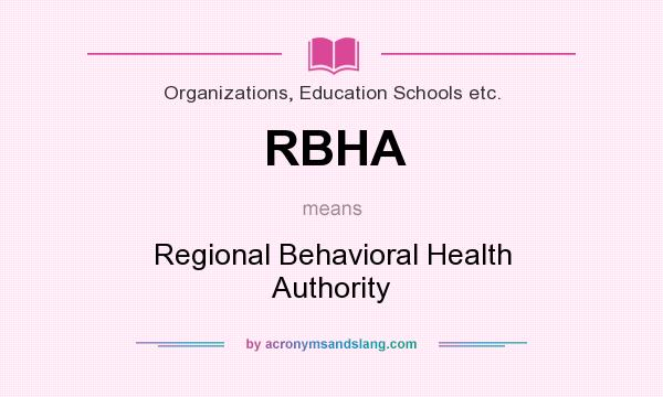 What does RBHA mean? It stands for Regional Behavioral Health Authority