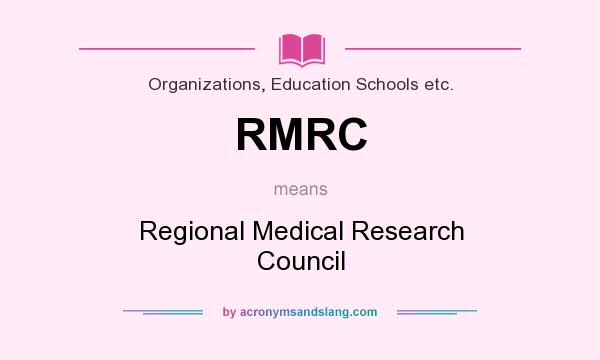 What does RMRC mean? It stands for Regional Medical Research Council