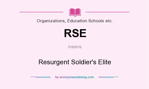 What does RSE mean? It stands for Resurgent Soldier`s Elite