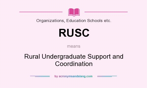 What does RUSC mean? It stands for Rural Undergraduate Support and Coordination