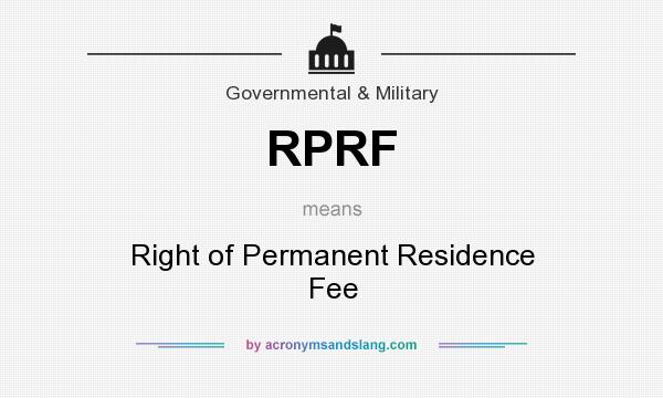 What does RPRF mean? It stands for Right of Permanent Residence Fee
