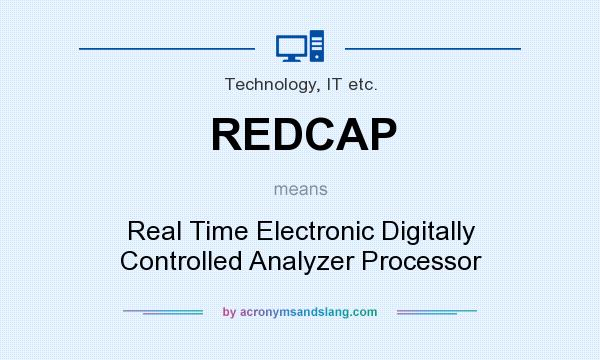 What does REDCAP mean? It stands for Real Time Electronic Digitally Controlled Analyzer Processor