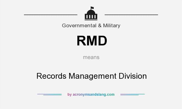 What does RMD mean? It stands for Records Management Division