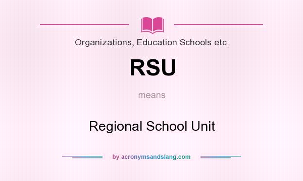 What does RSU mean? It stands for Regional School Unit