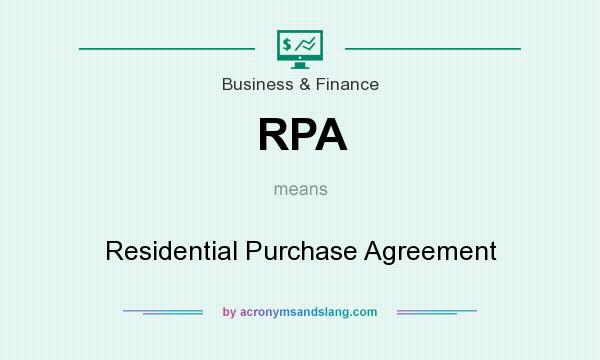 What does RPA mean? It stands for Residential Purchase Agreement