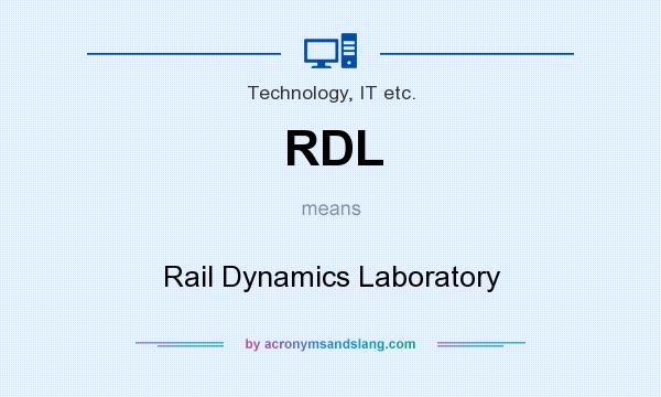 What does RDL mean? It stands for Rail Dynamics Laboratory