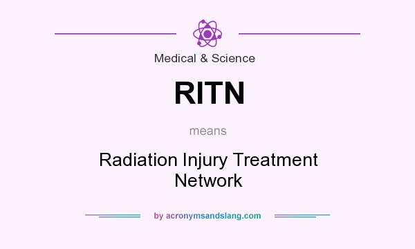 What does RITN mean? It stands for Radiation Injury Treatment Network