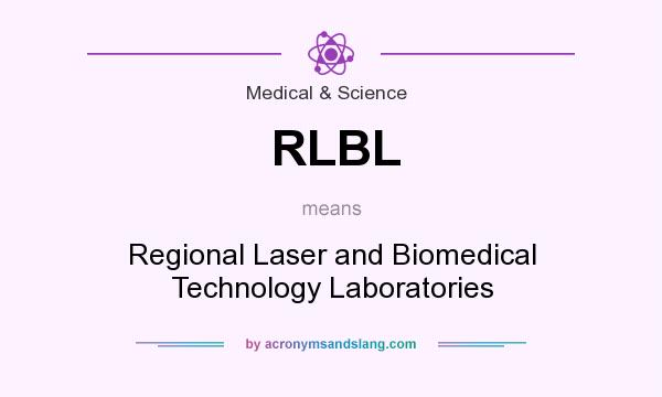 What does RLBL mean? It stands for Regional Laser and Biomedical Technology Laboratories